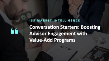 People sitting at a desk, with text overlaid, Conversation Starters: Boosting Advisor Engagement with Value-Add Programs